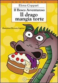 Il bosco avventuroso. Il drago mangia torte. Ediz. illustrata - Elena Coppari - copertina