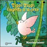 Tippi tippi impara a volare. Ediz. illustrata - Maurizio Caiazzo - copertina