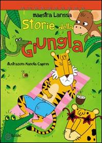 Storie della giungla. Ediz. illustrata - La maestra Larissa - copertina