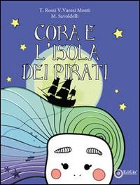 Cora e l'isola dei pirati - Tiziano Rossi,Veronica Varesi Monti - copertina