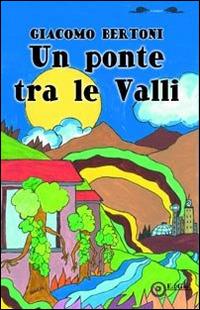 Un ponte tra le valli - Giacomo Bertoni - copertina