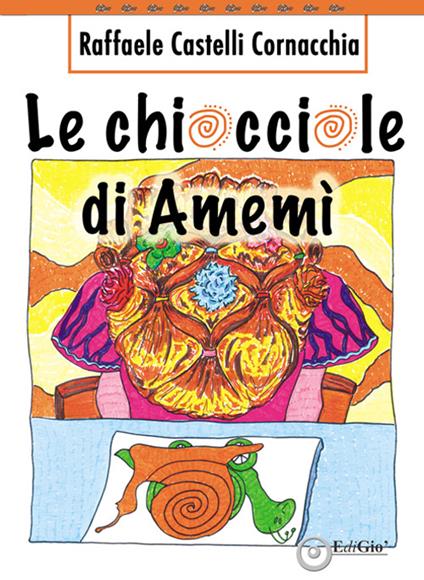 Le chiocciole di Amemì - Raffaele Castelli Cornacchia - copertina