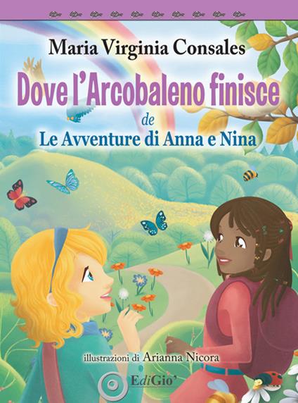 Dove l'Arcobaleno finisce. le avventure di Anna e Nina - MaVir - copertina