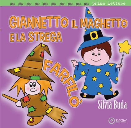 Giannetto il maghetto e la strega Farfilò. Ediz. a colori - Silvia Buda - copertina