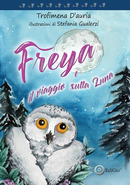 Freya. il viaggio sulla luna - Trofimena D'Auria - copertina