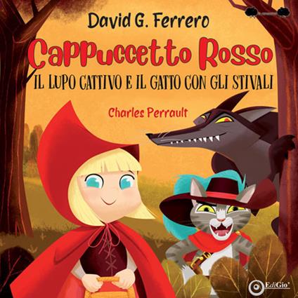 Cappuccetto Rosso, il lupo cattivo e il gatto con gli stivali - Irene Riera - copertina