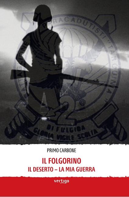 Il folgorino. Il deserto... la mia guerra - Primo Carbone - copertina