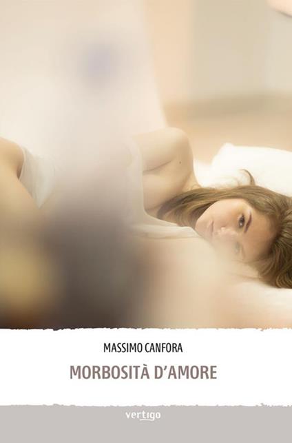 Morbosità d'amore - Massimo Canfora - ebook