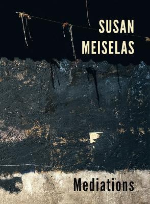 Susan Meiselas: Mediations - Susan Meiselas - cover