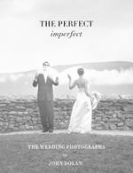 The Perfect Imperfect: The  Wedding Photographs by John Dolan