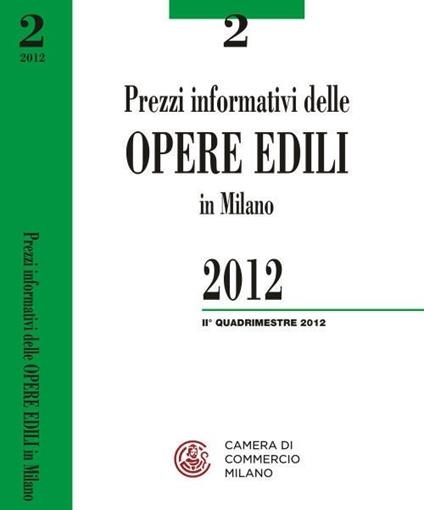 Prezzi informativi delle opere edili in Milano. Secondo quadrimestre 2012 - copertina