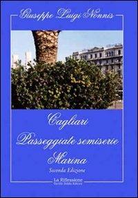 Cagliari. Passeggiate semiserie. Marina - Giuseppe Luigi Nonnis - copertina