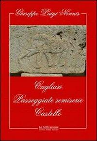 Cagliari. Passeggiate semiserie. Castello - Giuseppe Luigi Nonnis - copertina