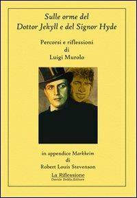 Sulle orme del Dottor Jekyll e del Signor Hyde. Percorsi e riflessioni - Luigi Murolo - copertina