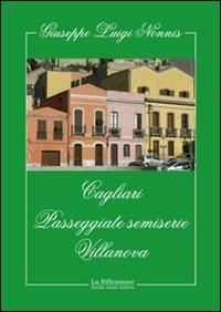 Cagliari. Passeggiate semiserie. Villanova - Giuseppe Luigi Nonnis - copertina