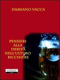 Pensieri alla deriva nell'ultimo bicchiere - Damiano Vacca - Libro - La  Riflessione - | IBS
