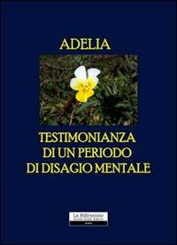 Testimonianza di un periodo di disagio mentale - Adelia - copertina