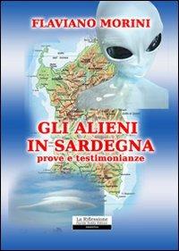 Gli alieni in Sardegna. Prove e testimonianze - Flaviano Morini - copertina