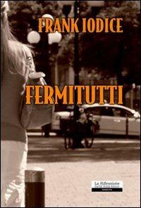 Fermitutti - Frank Iodice - copertina