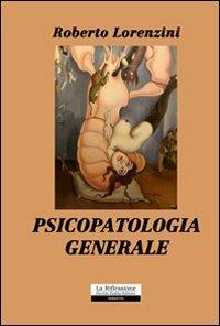 Psicopatologia generale - Roberto Lorenzini - copertina