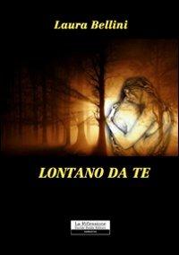 Lontano da te - Laura Bellini - copertina