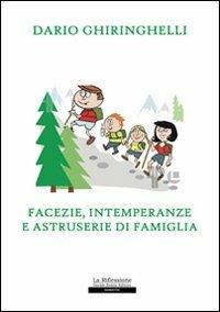 Facezie, intemperanze e astruserie di famiglia - Dario Ghiringhelli - copertina