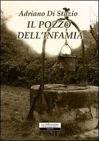 Il pozzo dell'infamia - Adriano Di Stazio - copertina