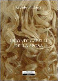 I biondi capelli della sposa - Guido Pallotti - copertina