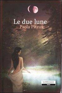 Le due lune - Paola Pitzus - copertina