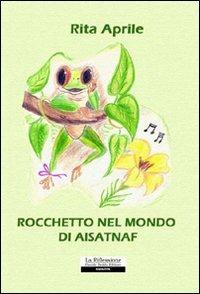 Rocchetto nel mondo di Aisatnaf - Rita Aprile - copertina