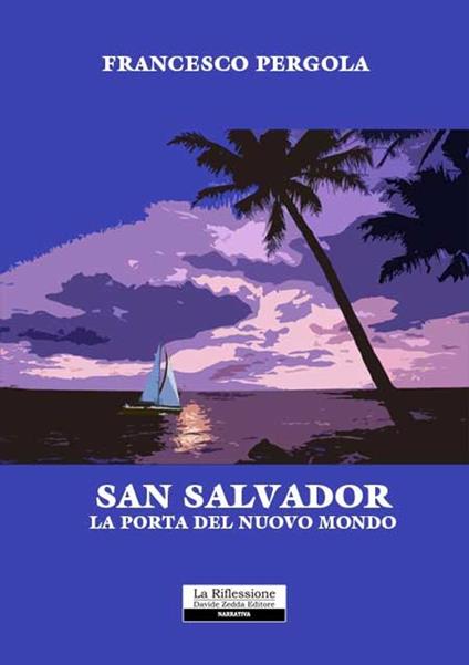 San Salvador. La porta del nuovo mondo - Francesco Pergola - copertina