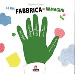 La mia fabbrica di immagini. Con adesivi. Ediz. illustrata