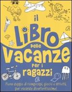 Il libro delle vacanze per i ragazzi. Ediz. illustrata