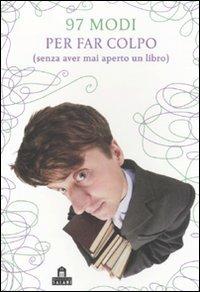 Novantasette modi per far colpo (senza aver mai aperto un libro) - copertina