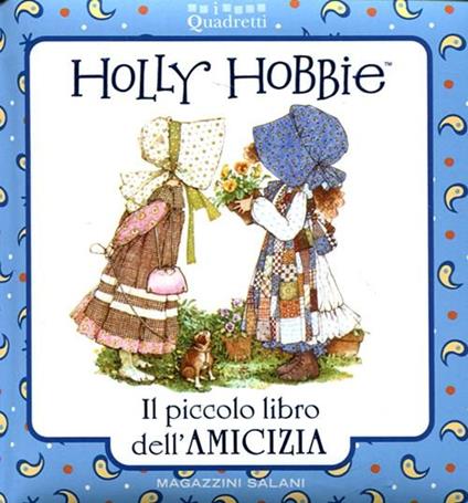 Holly Hobbie. Il piccolo libro dell'amicizia - copertina