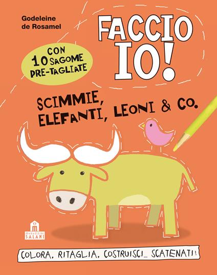 Scimmie, elefanti, leoni & co. Faccio io! Ediz. illustrata - Godeleine de Rosamel - copertina