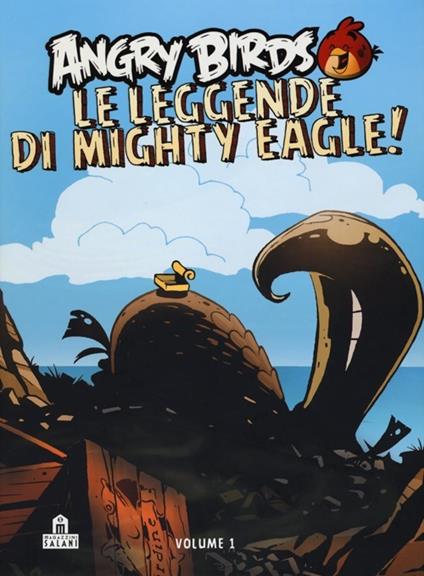 Angry birds. Le leggende di Mighty Eagle!. Vol. 1 - Kari Korhonen,Ferran Rodriguez - copertina