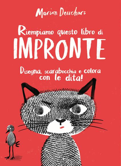 Riempiamo questo libro di impronte. Disegna, scarabocchia e colora con le dita! Ediz. illustrata - Marion Deuchars - copertina