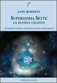 La scuola celeste. Superanima sette. Vol. 1 - Jane Roberts - copertina