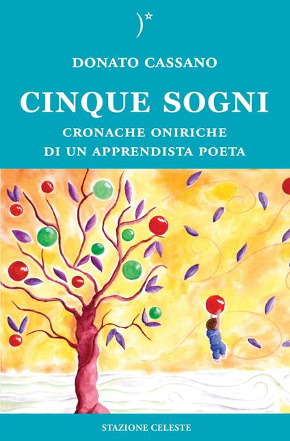 Cinque sogni. Cronache oniriche di un apprendista poeta - Donato Cassano - copertina