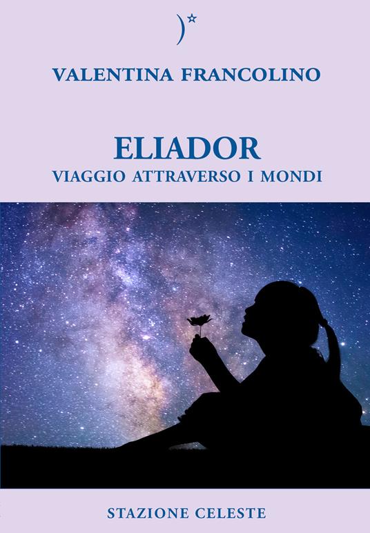 Eliador. Viaggio attraverso i mondi - Valentina Francolino - copertina