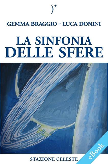 La sinfonia delle sfere - Gemma Braggio,Luca Donini - ebook
