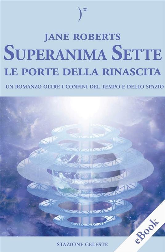 Le porte della rinascita. Superanima sette. Vol. 2 - Jane Roberts,Pietro Abbondanza,Rossana Balbi - ebook