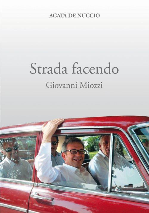 Strada facendo. Giovanni Miozzi - Agata De Nuccio - copertina