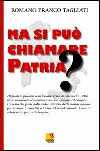 Ma si può chiamare patria? - Romano F. Tagliati - copertina