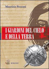 I giardini del cielo e della terra - Maurizio Pozzani - copertina