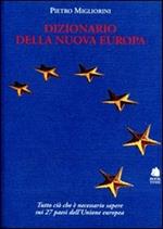 Dizionario della nuova Europa. Una guida essenziale e completa per conoscere i ventisette paesi dell'Unione Europea