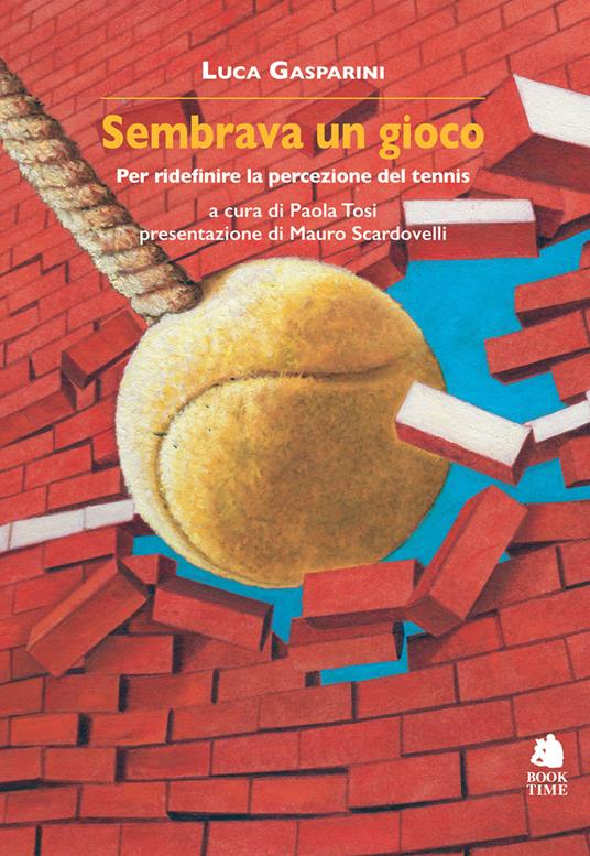 Sembrava un gioco. Per ridefinire la percezione del tennis - Luca Gasparini - copertina