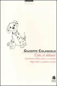 Ciak, si abbaia! Cent'anni di film, storia e curiosità degli