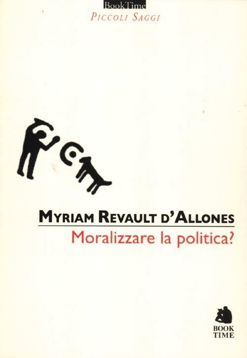 Moralizzare la politica? - Myriam Revault D'Allonnes - 6